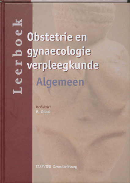 Leerboek obstetrie en gynaecologie verpleegkunde / 1 Algemeen - R. Göbel (ISBN 9789035236738)