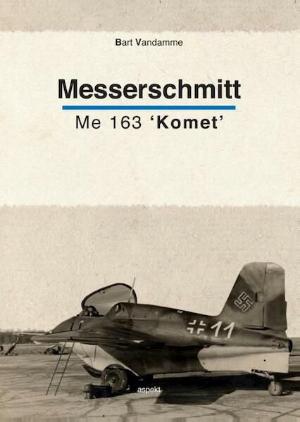 Messerschmitt Me 163 Komet - Bart Vandamme (ISBN 9789461534477)