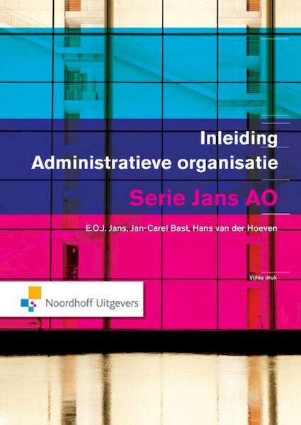 Inleiding administratieve organisatie - E.O.J. Jans, A.C.J. Bast, J.P.M. van der Hoeven (ISBN 9789001848804)