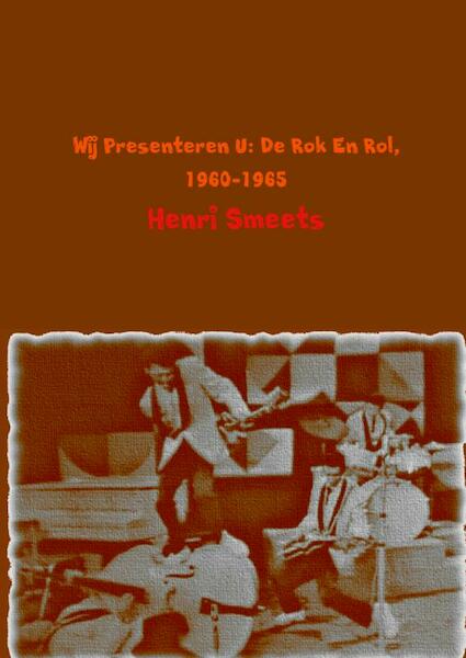 Wij presenteren u; de rok en rol; 1960-1965 - Henri Smeets (ISBN 9789462546233)