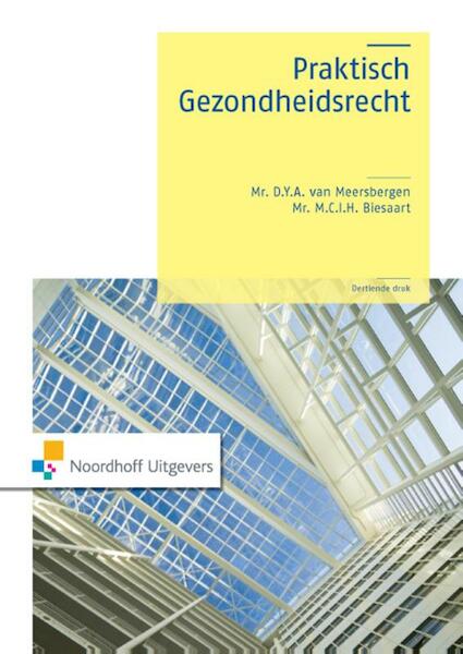 Praktisch gezondheidsrecht - D.Y.A. van Meersbergen, M.C.I.H. Biesaart (ISBN 9789001847814)
