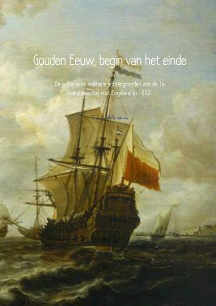 Gouden Eeuw, begin van het einde - Tom Wensink (ISBN 9789402122923)