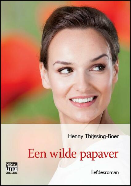 Een wilde papaver - grote letter uitgave - Henny Thijssing-Boer (ISBN 9789461012388)