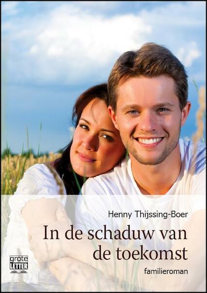 In de schaduw van de toekomst - grote letter uitgave - Henny Thijssing-Boer (ISBN 9789461012630)