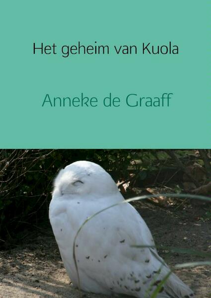 Het geheim van Kuola - Anneke de Graaff (ISBN 9789402125429)