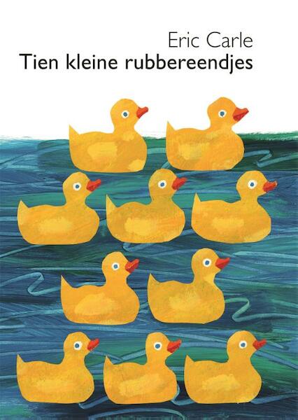 Tien kleine rubbereendjes kartonboekjes - Eric Carle (ISBN 9789025760397)