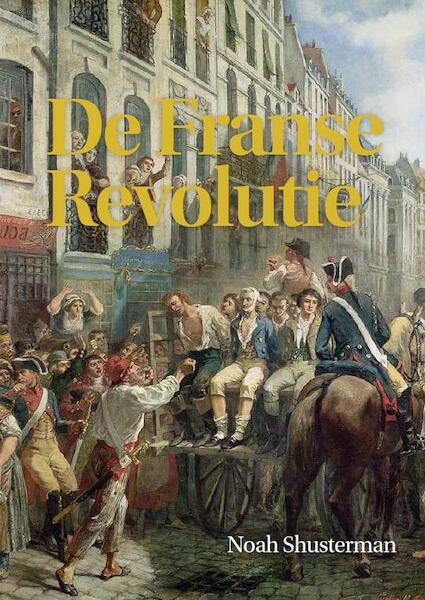 De Franse Revolutie - Noah Shusterman (ISBN 9789085714750)