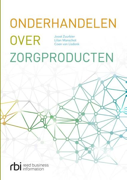 Onderhandelen over zorgproducten - Joost Zuurbier, Lilian Manschot, Coen van Lisdonk (ISBN 9789035248304)