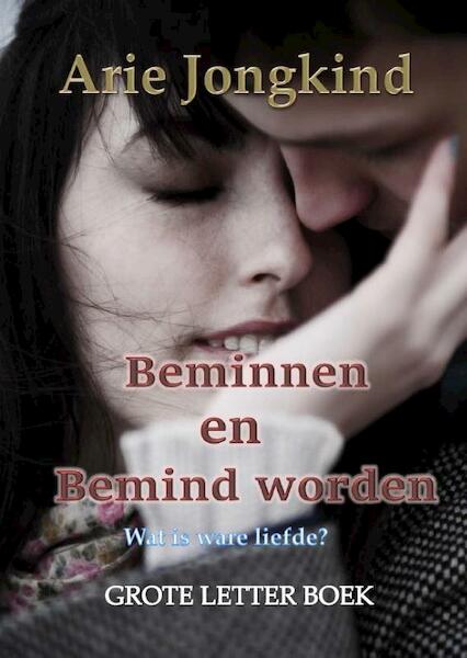 Beminnen en bemind worden - Arie Jongkind (ISBN 9789492228529)