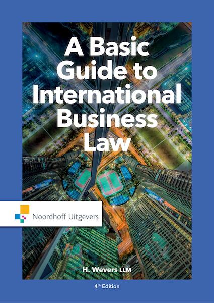 A basic guide to International business law - H. Mr. Wevers, LLM (ISBN 9789001862749)