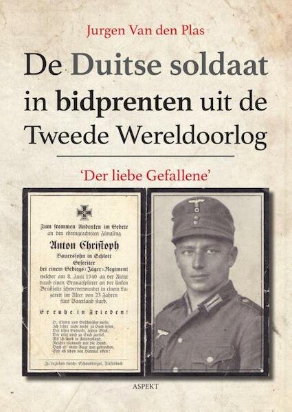 De Duitse soldaat in bidprenten uit de Tweede Wereldoorlog - Jurgen Van den Plas (ISBN 9789461538468)