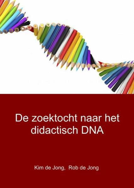De zoektocht naar het didactisch DNA - Rob de Jong, Kim de Jong (ISBN 9789402141115)