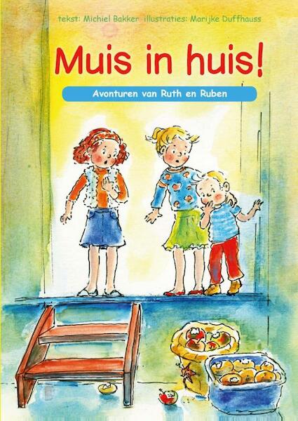 Muis in huis ! - Michiel Bakker (ISBN 9789462786561)