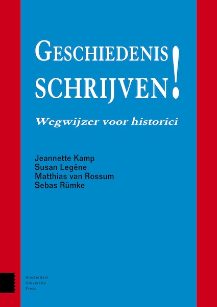 Geschiedenis schrijven! - Jeannette Kamp, Susan Legêne, Matthias van Rossum, Sebas Rümke (ISBN 9789048532193)