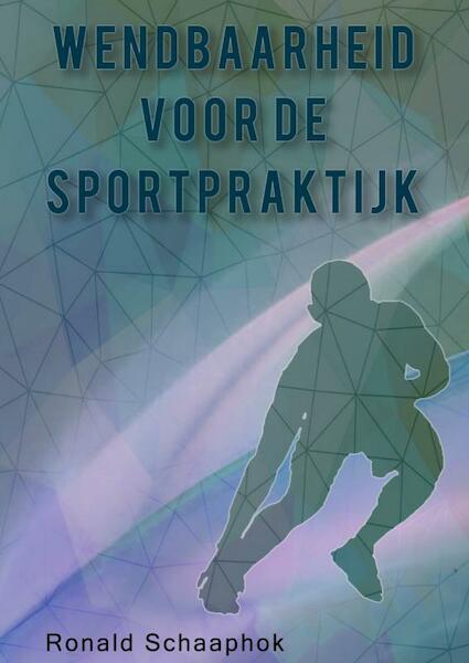 Wendbaarheid voor de sportpraktijk - Ronald Schaaphok (ISBN 9789402148183)