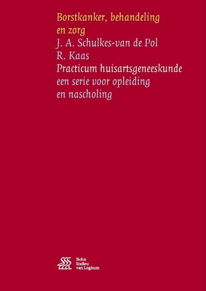 Borstkanker, behandeling en zorg - J.A. Schulkes-van de Pol, Reinie Kaas (ISBN 9789036813792)