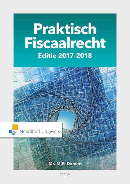 Praktisch Fiscaalrecht / 2017-2018 - M.P. Damen (ISBN 9789001876906)