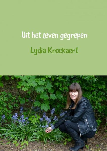 Uit het leven gegrepen - Lydia Knockaert (ISBN 9789463425360)