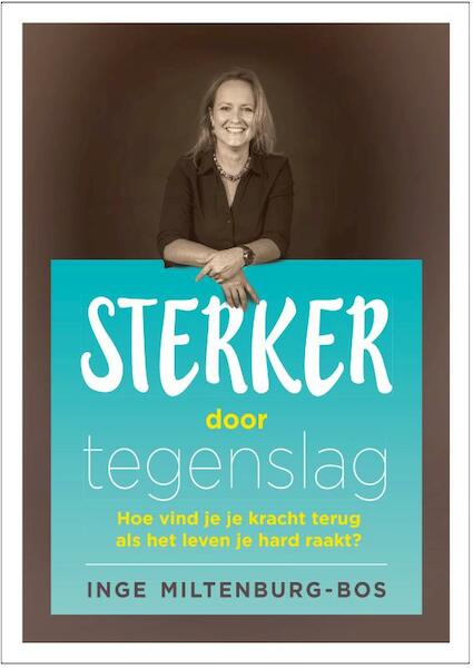 Sterker dan tegenslag - Inge Miltenburg-Bos (ISBN 9789492179708)