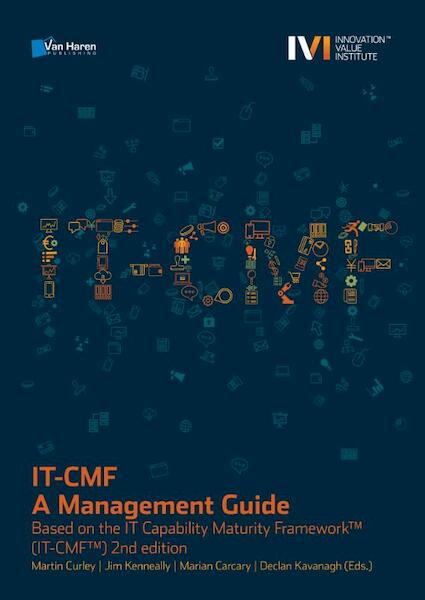 IT-CMF Based on the IT Capability Maturity Framework™ (IT-CMF™) 2nd edition - Martin Curley, Jim Kenneally, Marian Carcary, Declan Kavanagh (ISBN 9789401801966)