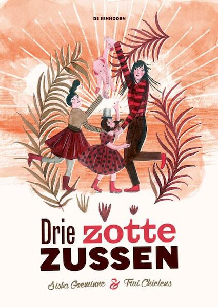 Drie zotte zussen - Siska Goeminne, Trui Chielens (ISBN 9789462912618)