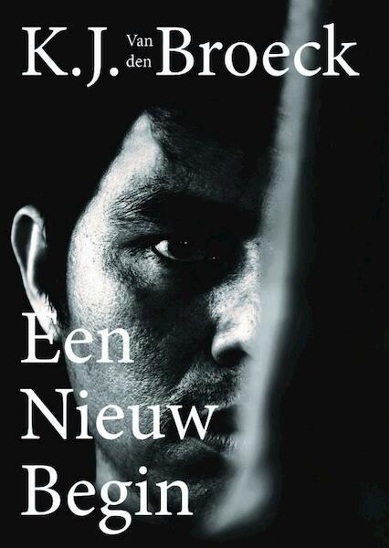 Een nieuw begin - K.J. van den Broeck (ISBN 9789078437437)