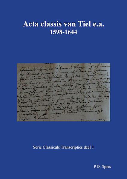 Acta classis van Tiel e.a. 1598-1644 - P.D. Spies (ISBN 9789463452656)