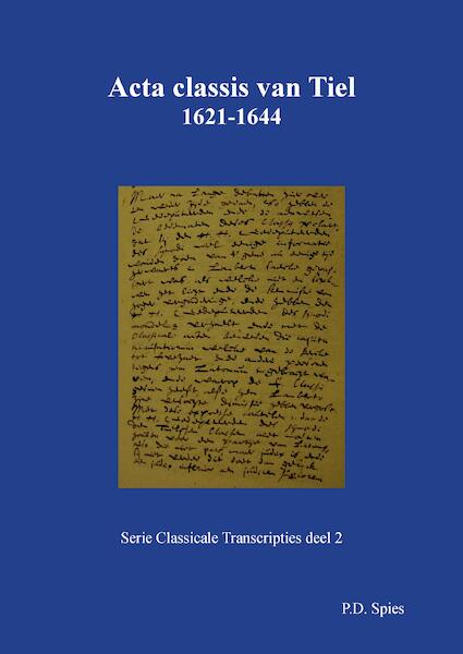 Acta classis van Tiel 1621-1644 - P.D. Spies (ISBN 9789463452687)