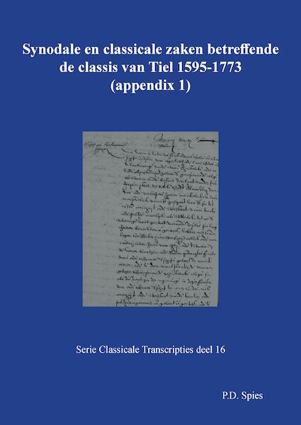 Synodale en classicale zaken betreffende de classis van Tiel 1595-1773 - P.D. Spies (ISBN 9789463452830)