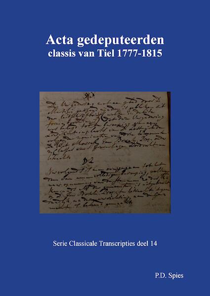 Acta gedeputeerden classis van Tiel 1777-1815 - P.D. Spies (ISBN 9789463452816)