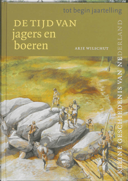 Tijd van jagers en boeren (tot begin jaartelling) - A. Wilschut (ISBN 9789040085222)