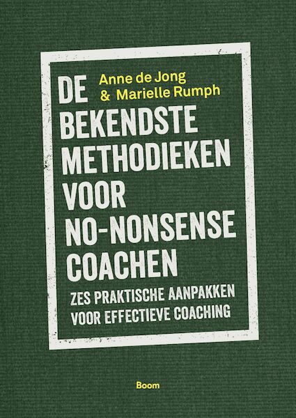 De bekendste methodieken voor no-nonsense coachen - Anne de Jong, Marielle Rumph (ISBN 9789024402687)