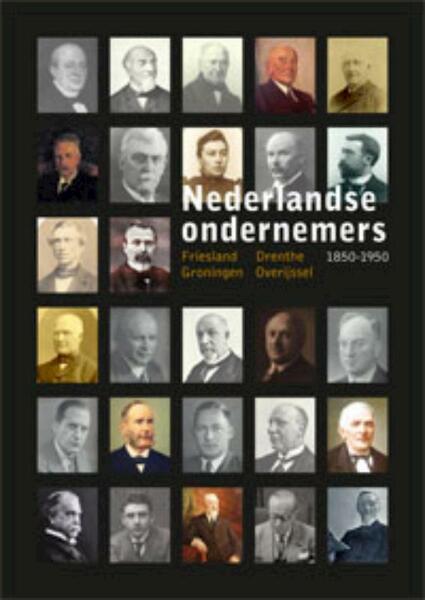 Nederlandse Ondernemers 1850-1950 - (ISBN 9789057307652)