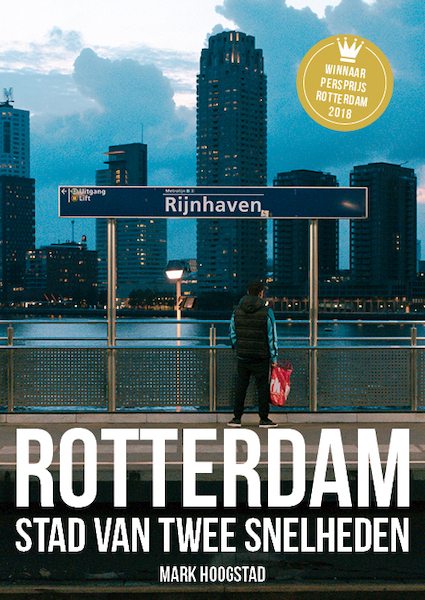 Rotterdam, Stad van twee snelheden - Mark Hoogstad (ISBN 9789492881212)