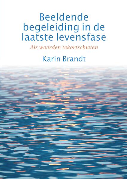 Beeldende begeleiding in de laatste levensfase - Karin Brandt (ISBN 9789082913408)