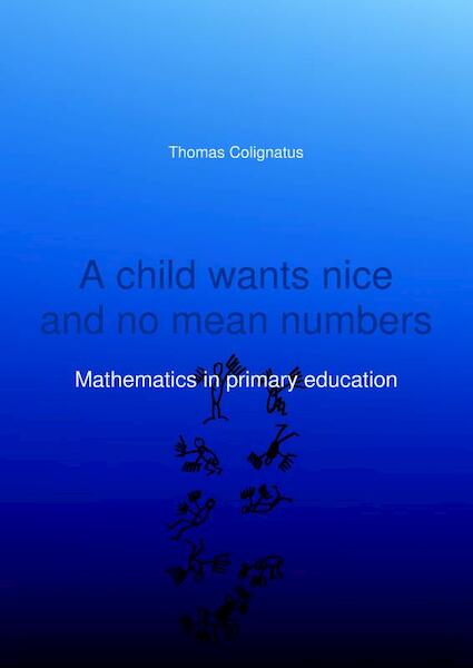 A child wants nice and no mean numbers - Thomas Colignatus (ISBN 9789463672757)