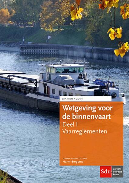 Wetgeving voor de binnenvaart Deel I. Vaarreglementen. - Harm Bergsma (ISBN 9789012403597)