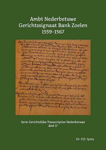 Ambt Nederbetuwe Gerichtssignaat Bank Zoelen 1559-1567 - P.D. Spies (ISBN 9789463455763)
