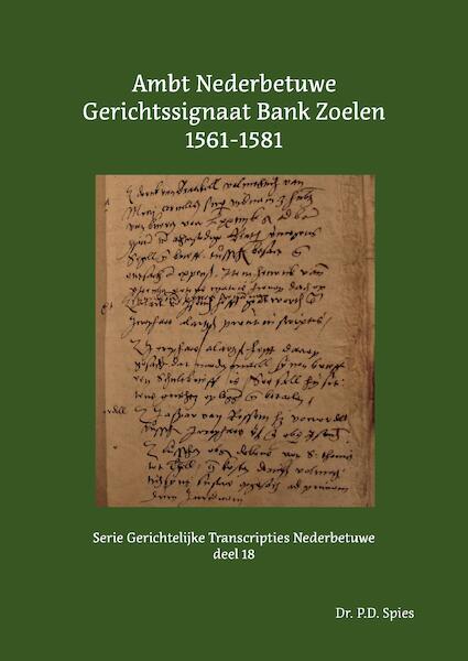 Ambt Nederbetuwe Gerichtssignaat Bank Zoelen 1561-1581 - P.D. Spies (ISBN 9789463455770)
