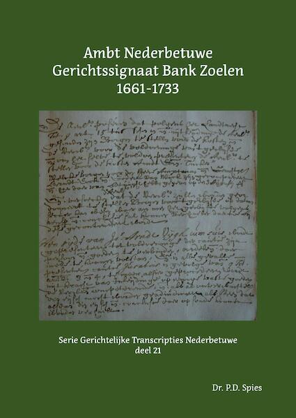 Ambt Nederbetuwe Gerichtssignaat Bank Zoelen 1661-1733 - P.D. Spies (ISBN 9789463455800)