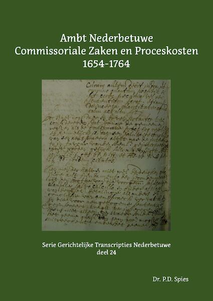 Ambt Nederbetuwe Commissoriale Zaken en Proceskosten 1654-1764 - P.D. Spies (ISBN 9789463456029)