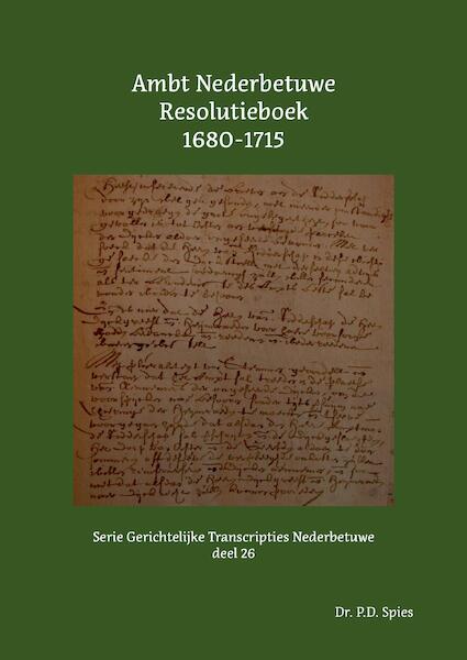 Ambt Nederbetuwe Resolutieboek 1680-1715 - P.D. Spies (ISBN 9789463456043)