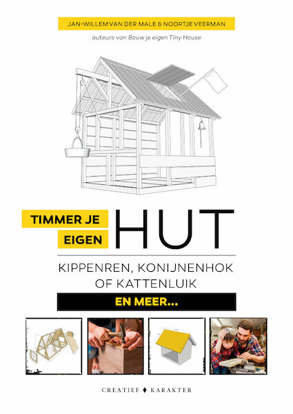 Timmer je eigen hut, kippenren, konijnenhok, kattenluik... en meer - Jan-Willem van der Male, Noortje Veerman (ISBN 9789045219660)