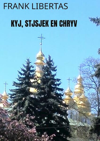 Kyj, Stjsjek en Chryv - Frank Libertas (ISBN 9789402196177)