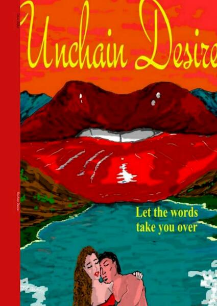 Unchain Desire - David Biglot (ISBN 9789402198614)