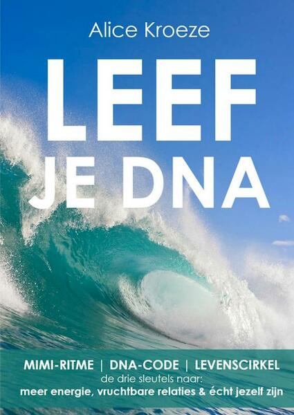 LEEF JE DNA - Alice Kroeze (ISBN 9789402124675)