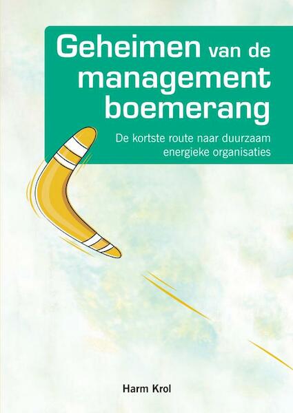 Geheimen van de managementboemerang - Harm Krol (ISBN 9789463985208)