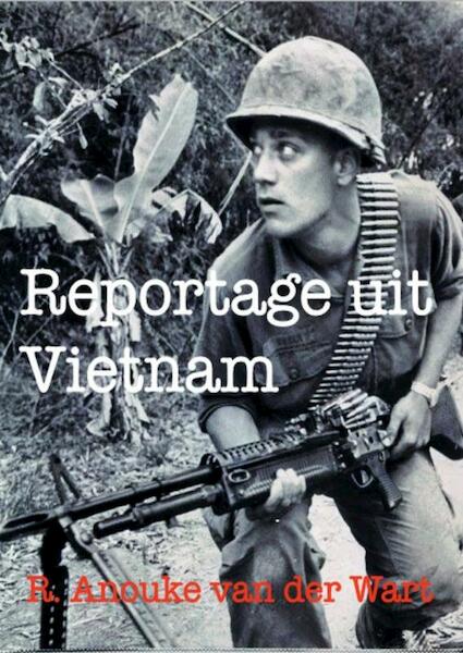 Reportage uit Vietnam - R. Anouke Van der Wart (ISBN 9789402119152)