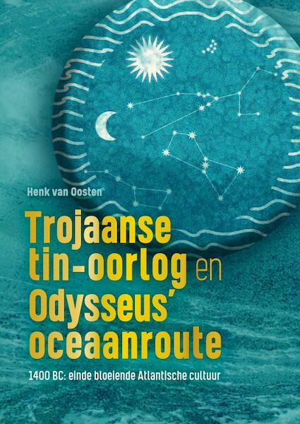 Trojaanse tin-oorlog en Odysseus’ oceaanroute - Henk Van Oosten (ISBN 9789402142624)
