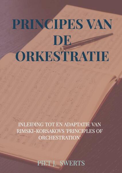 PRINCIPES VAN DE ORKESTRATIE - Piet J. SWERTS (ISBN 9789464059250)